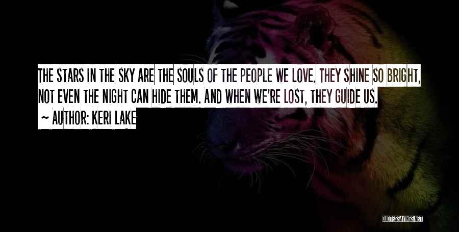 Keri Lake Quotes: The Stars In The Sky Are The Souls Of The People We Love. They Shine So Bright, Not Even The