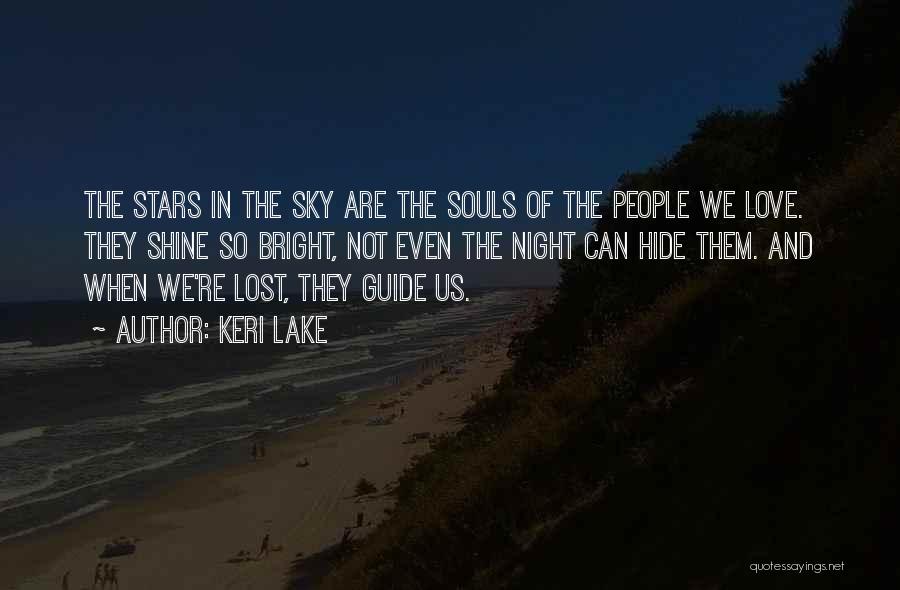 Keri Lake Quotes: The Stars In The Sky Are The Souls Of The People We Love. They Shine So Bright, Not Even The