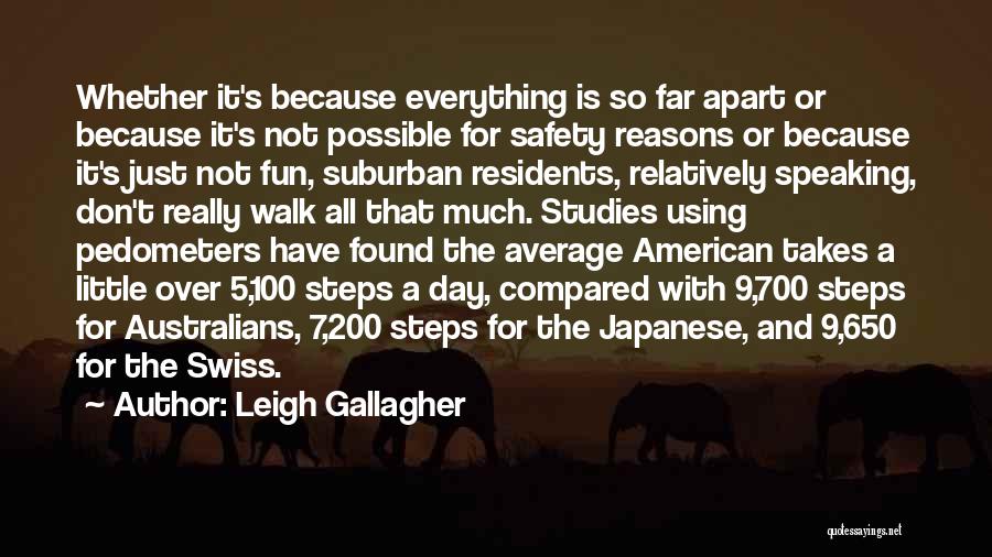 Leigh Gallagher Quotes: Whether It's Because Everything Is So Far Apart Or Because It's Not Possible For Safety Reasons Or Because It's Just