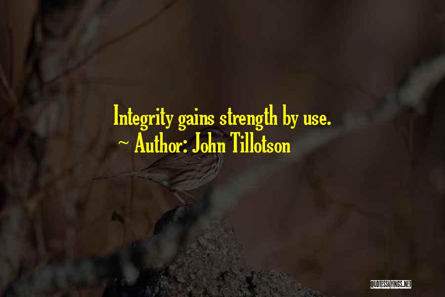 John Tillotson Quotes: Integrity Gains Strength By Use.