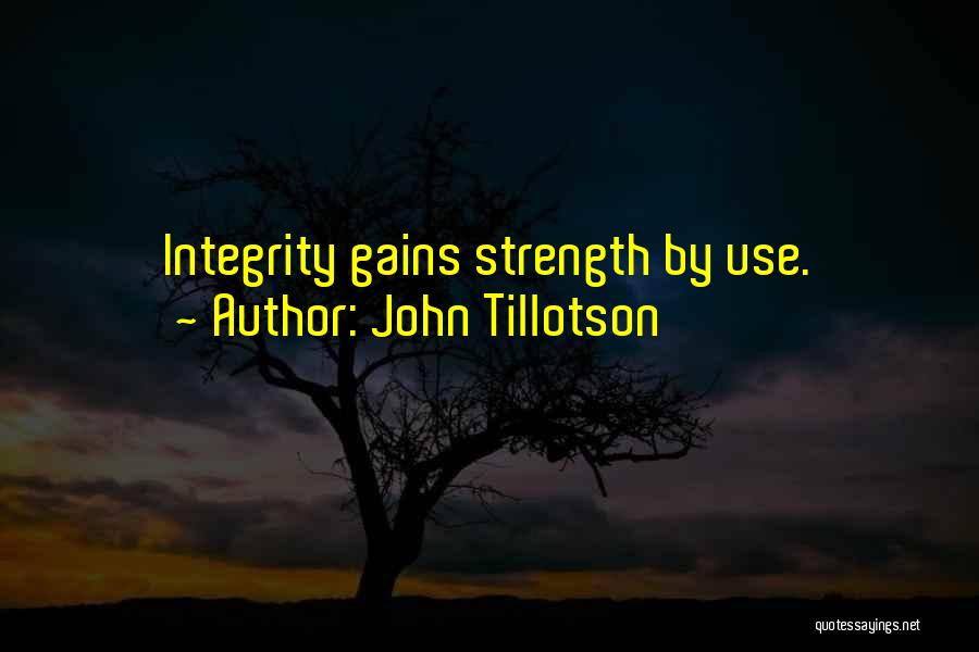 John Tillotson Quotes: Integrity Gains Strength By Use.