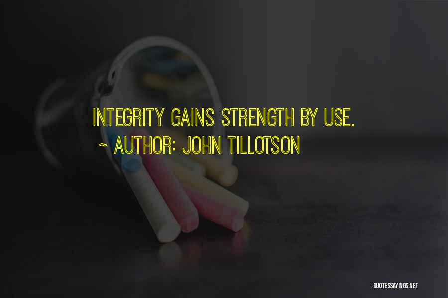 John Tillotson Quotes: Integrity Gains Strength By Use.