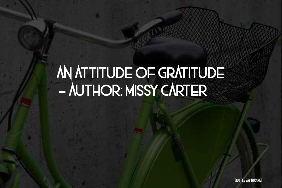 Missy Carter Quotes: An Attitude Of Gratitude