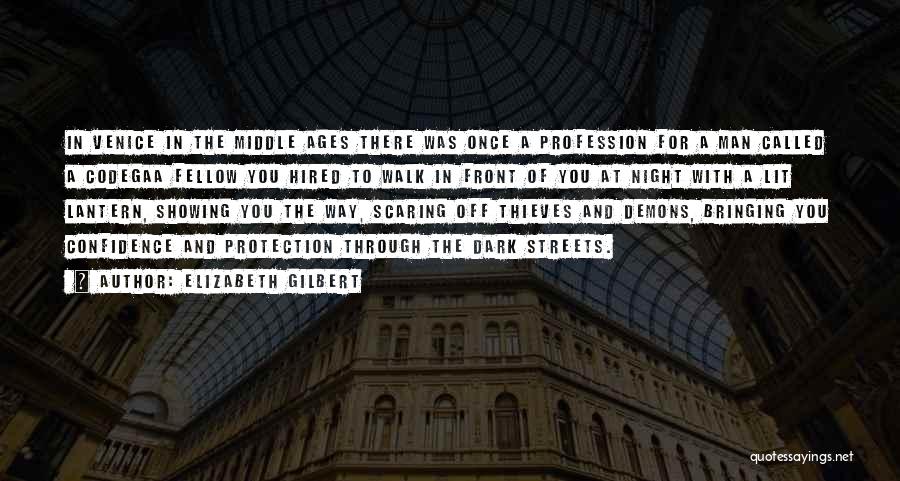 Elizabeth Gilbert Quotes: In Venice In The Middle Ages There Was Once A Profession For A Man Called A Codegaa Fellow You Hired