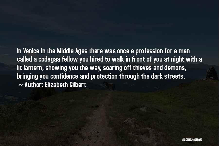 Elizabeth Gilbert Quotes: In Venice In The Middle Ages There Was Once A Profession For A Man Called A Codegaa Fellow You Hired