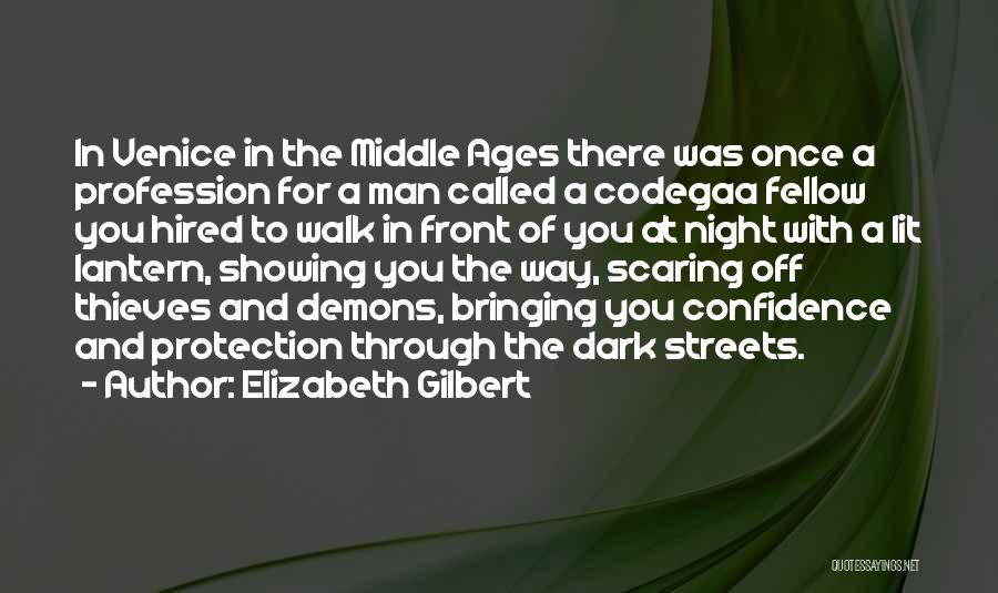Elizabeth Gilbert Quotes: In Venice In The Middle Ages There Was Once A Profession For A Man Called A Codegaa Fellow You Hired