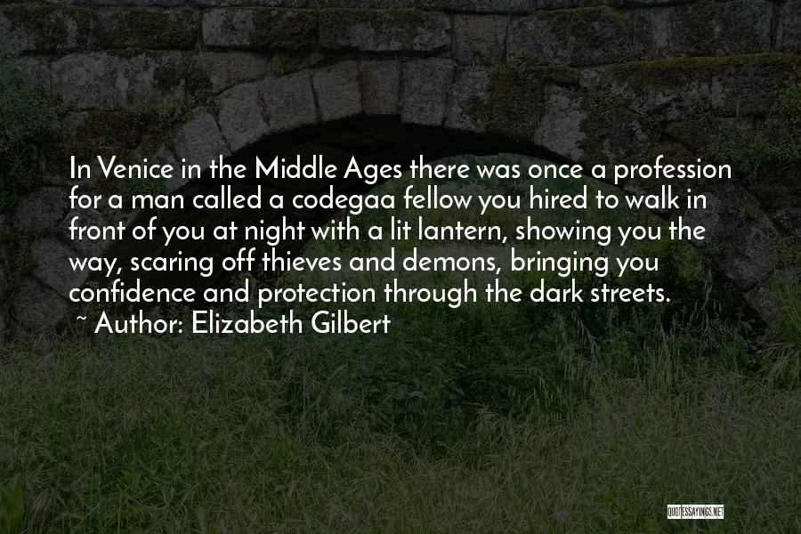 Elizabeth Gilbert Quotes: In Venice In The Middle Ages There Was Once A Profession For A Man Called A Codegaa Fellow You Hired