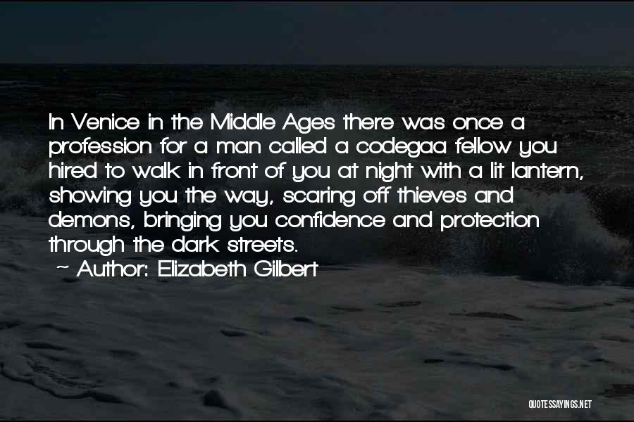 Elizabeth Gilbert Quotes: In Venice In The Middle Ages There Was Once A Profession For A Man Called A Codegaa Fellow You Hired