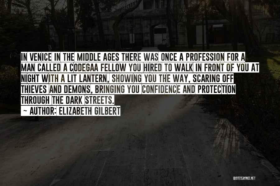 Elizabeth Gilbert Quotes: In Venice In The Middle Ages There Was Once A Profession For A Man Called A Codegaa Fellow You Hired