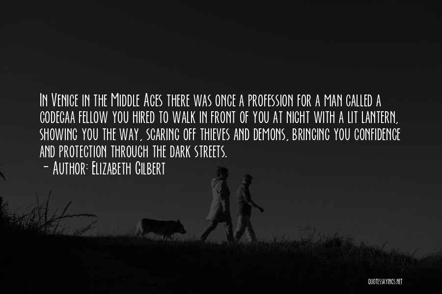 Elizabeth Gilbert Quotes: In Venice In The Middle Ages There Was Once A Profession For A Man Called A Codegaa Fellow You Hired