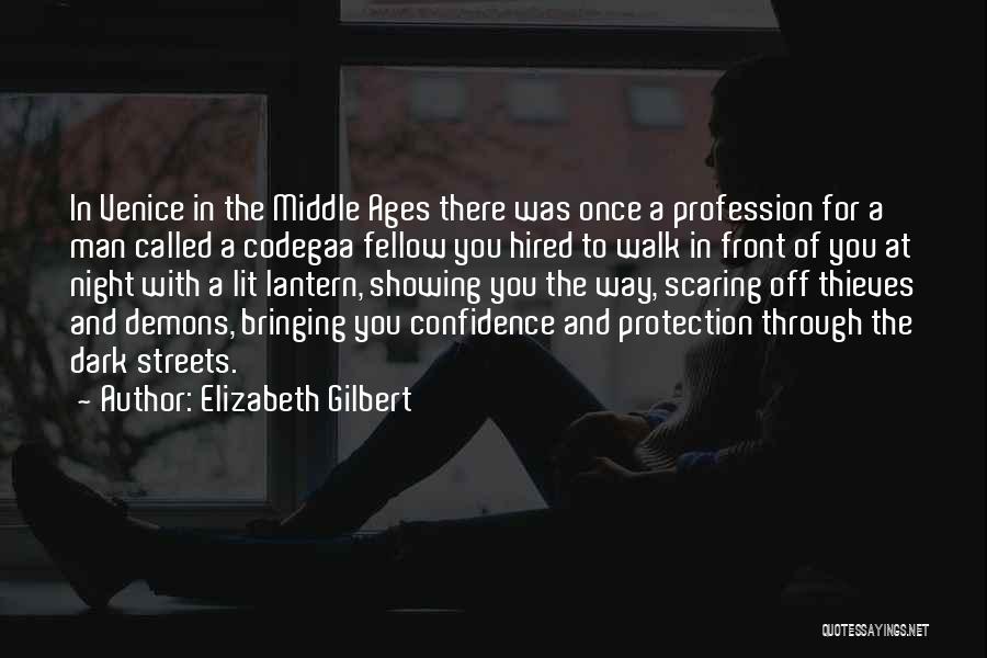 Elizabeth Gilbert Quotes: In Venice In The Middle Ages There Was Once A Profession For A Man Called A Codegaa Fellow You Hired