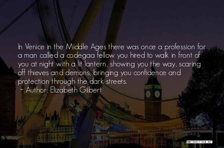 Elizabeth Gilbert Quotes: In Venice In The Middle Ages There Was Once A Profession For A Man Called A Codegaa Fellow You Hired