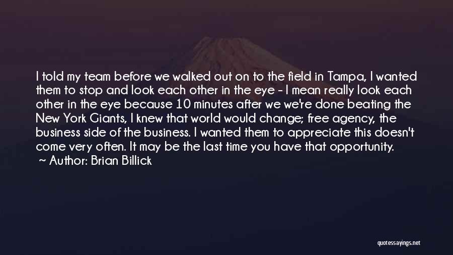 Brian Billick Quotes: I Told My Team Before We Walked Out On To The Field In Tampa, I Wanted Them To Stop And