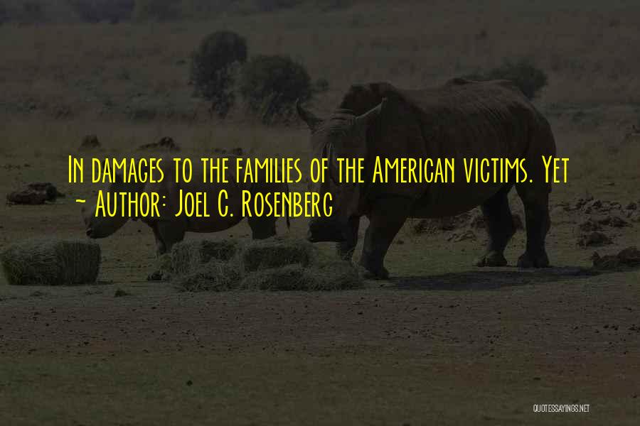 Joel C. Rosenberg Quotes: In Damages To The Families Of The American Victims. Yet
