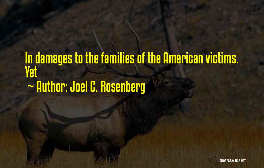 Joel C. Rosenberg Quotes: In Damages To The Families Of The American Victims. Yet