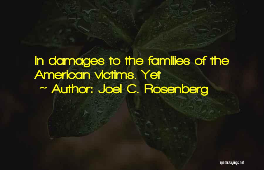 Joel C. Rosenberg Quotes: In Damages To The Families Of The American Victims. Yet