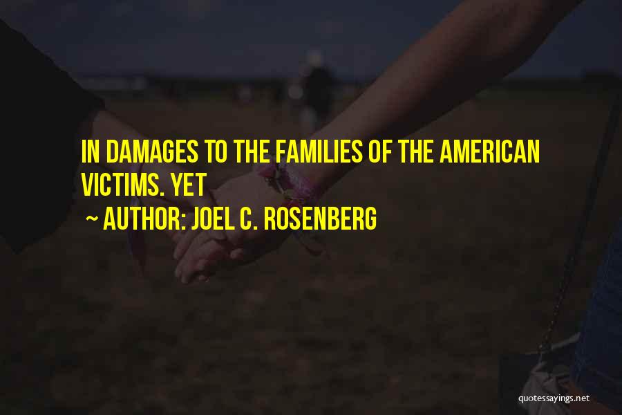 Joel C. Rosenberg Quotes: In Damages To The Families Of The American Victims. Yet