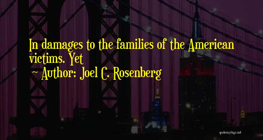 Joel C. Rosenberg Quotes: In Damages To The Families Of The American Victims. Yet