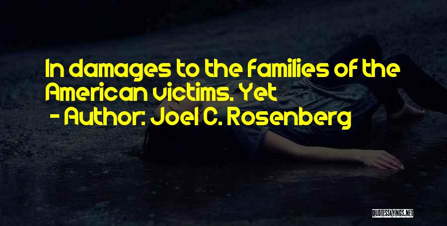 Joel C. Rosenberg Quotes: In Damages To The Families Of The American Victims. Yet