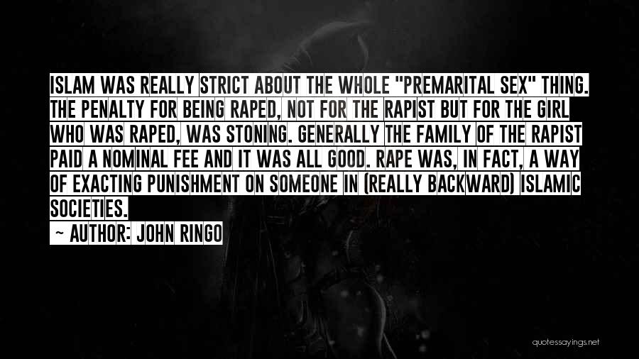 John Ringo Quotes: Islam Was Really Strict About The Whole Premarital Sex Thing. The Penalty For Being Raped, Not For The Rapist But