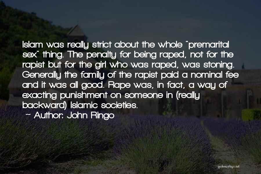 John Ringo Quotes: Islam Was Really Strict About The Whole Premarital Sex Thing. The Penalty For Being Raped, Not For The Rapist But