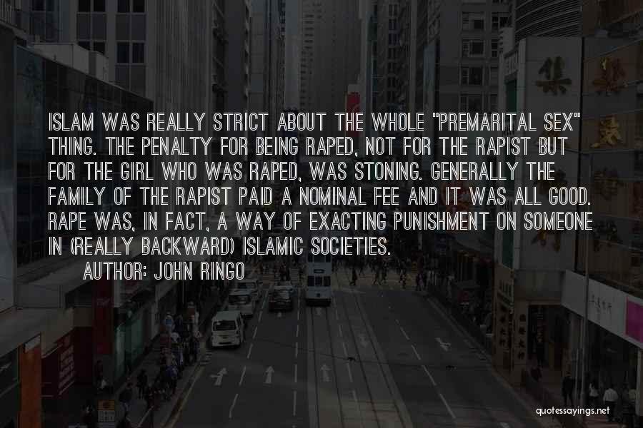 John Ringo Quotes: Islam Was Really Strict About The Whole Premarital Sex Thing. The Penalty For Being Raped, Not For The Rapist But