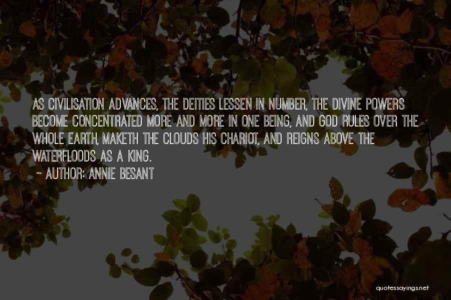 Annie Besant Quotes: As Civilisation Advances, The Deities Lessen In Number, The Divine Powers Become Concentrated More And More In One Being, And
