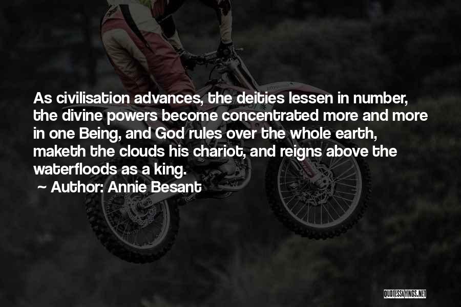 Annie Besant Quotes: As Civilisation Advances, The Deities Lessen In Number, The Divine Powers Become Concentrated More And More In One Being, And