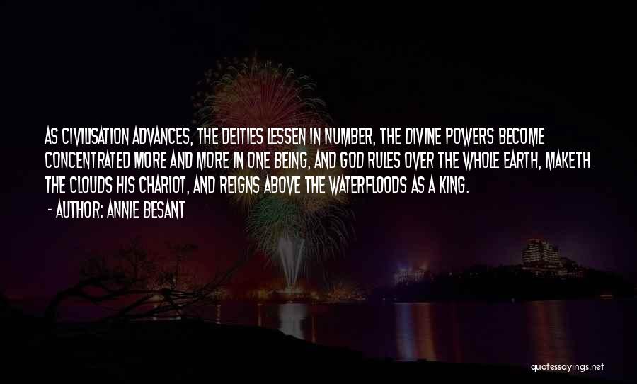 Annie Besant Quotes: As Civilisation Advances, The Deities Lessen In Number, The Divine Powers Become Concentrated More And More In One Being, And