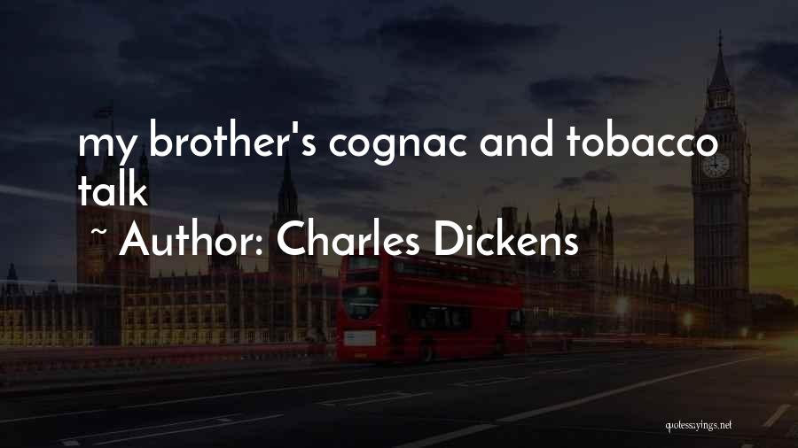 Charles Dickens Quotes: My Brother's Cognac And Tobacco Talk