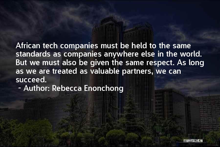 Rebecca Enonchong Quotes: African Tech Companies Must Be Held To The Same Standards As Companies Anywhere Else In The World. But We Must