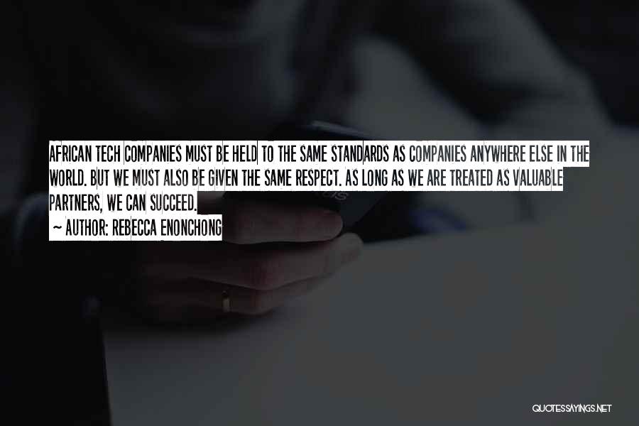 Rebecca Enonchong Quotes: African Tech Companies Must Be Held To The Same Standards As Companies Anywhere Else In The World. But We Must