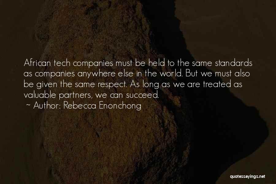 Rebecca Enonchong Quotes: African Tech Companies Must Be Held To The Same Standards As Companies Anywhere Else In The World. But We Must