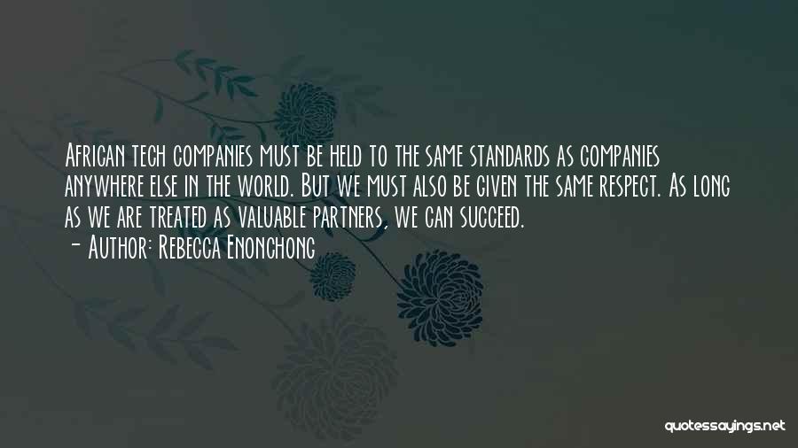 Rebecca Enonchong Quotes: African Tech Companies Must Be Held To The Same Standards As Companies Anywhere Else In The World. But We Must