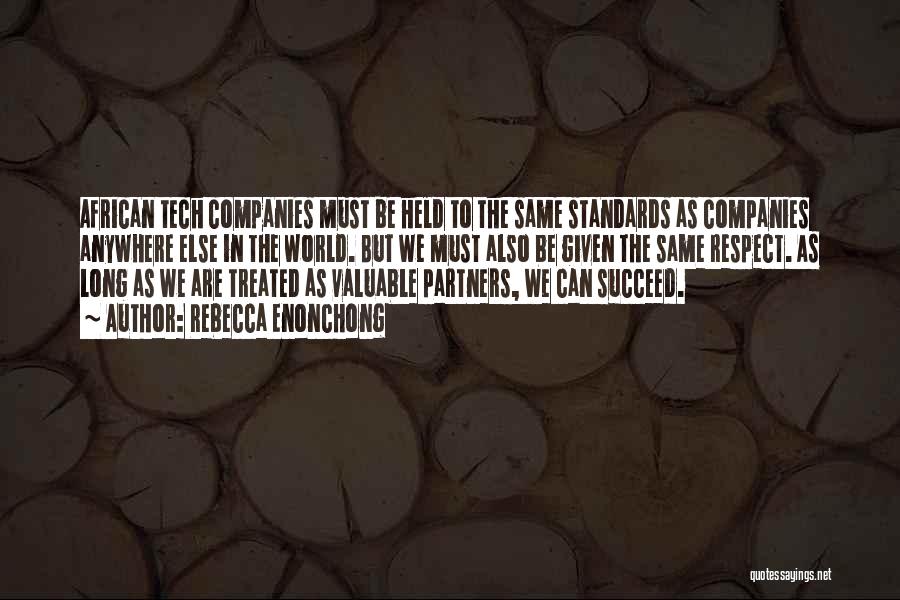 Rebecca Enonchong Quotes: African Tech Companies Must Be Held To The Same Standards As Companies Anywhere Else In The World. But We Must