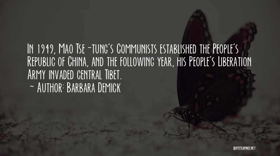 Barbara Demick Quotes: In 1949, Mao Tse-tung's Communists Established The People's Republic Of China, And The Following Year, His People's Liberation Army Invaded