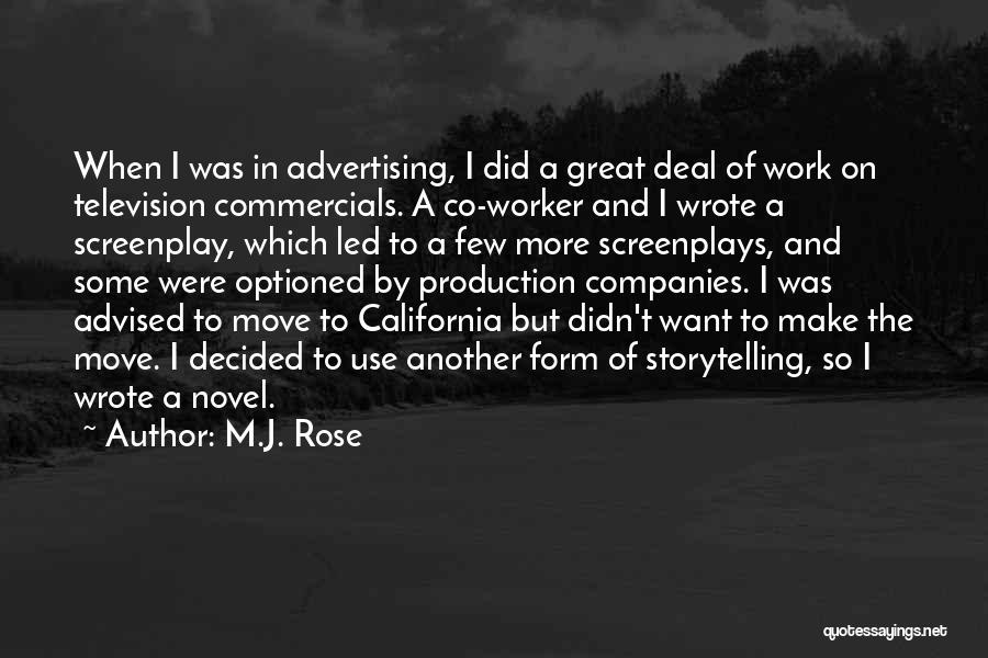 M.J. Rose Quotes: When I Was In Advertising, I Did A Great Deal Of Work On Television Commercials. A Co-worker And I Wrote