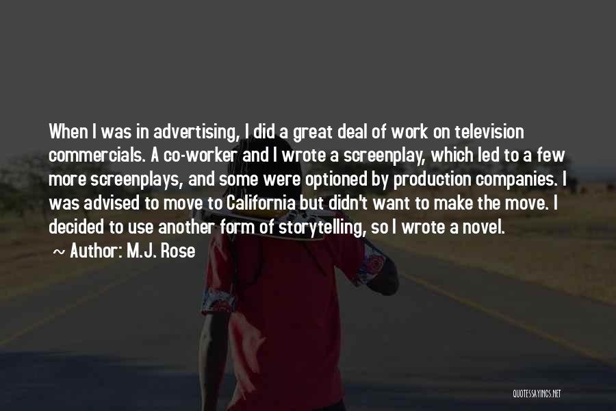 M.J. Rose Quotes: When I Was In Advertising, I Did A Great Deal Of Work On Television Commercials. A Co-worker And I Wrote