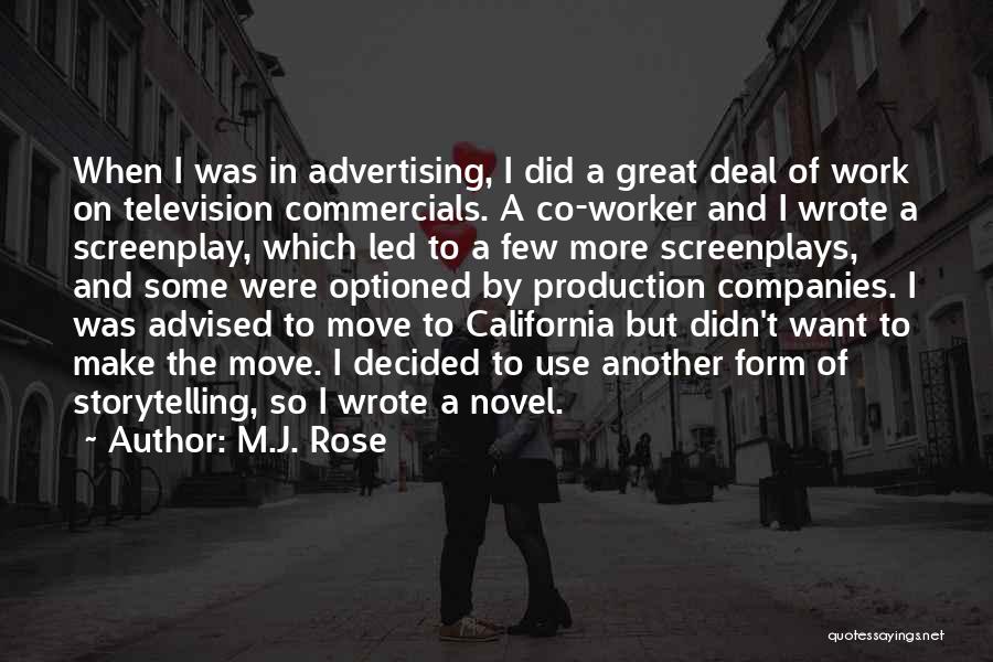 M.J. Rose Quotes: When I Was In Advertising, I Did A Great Deal Of Work On Television Commercials. A Co-worker And I Wrote