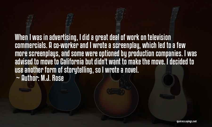 M.J. Rose Quotes: When I Was In Advertising, I Did A Great Deal Of Work On Television Commercials. A Co-worker And I Wrote