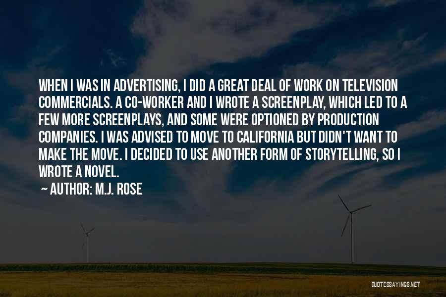 M.J. Rose Quotes: When I Was In Advertising, I Did A Great Deal Of Work On Television Commercials. A Co-worker And I Wrote