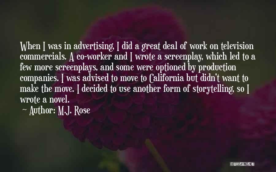 M.J. Rose Quotes: When I Was In Advertising, I Did A Great Deal Of Work On Television Commercials. A Co-worker And I Wrote