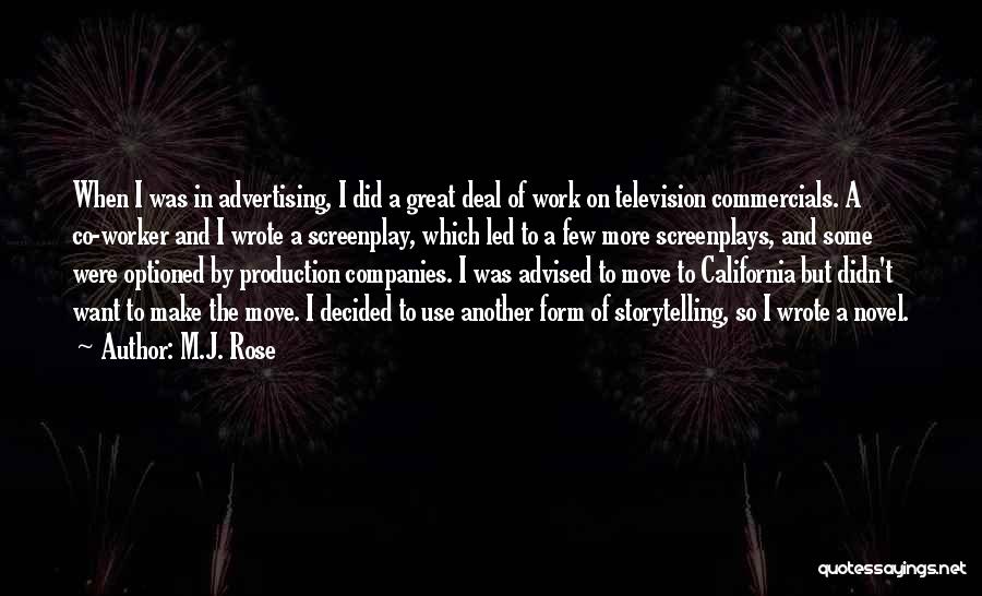 M.J. Rose Quotes: When I Was In Advertising, I Did A Great Deal Of Work On Television Commercials. A Co-worker And I Wrote