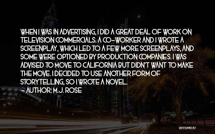 M.J. Rose Quotes: When I Was In Advertising, I Did A Great Deal Of Work On Television Commercials. A Co-worker And I Wrote