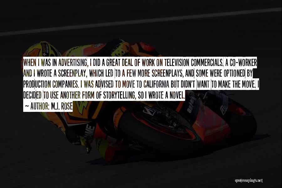 M.J. Rose Quotes: When I Was In Advertising, I Did A Great Deal Of Work On Television Commercials. A Co-worker And I Wrote