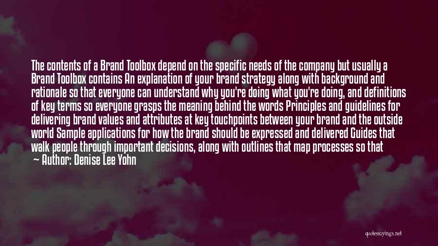 Denise Lee Yohn Quotes: The Contents Of A Brand Toolbox Depend On The Specific Needs Of The Company But Usually A Brand Toolbox Contains