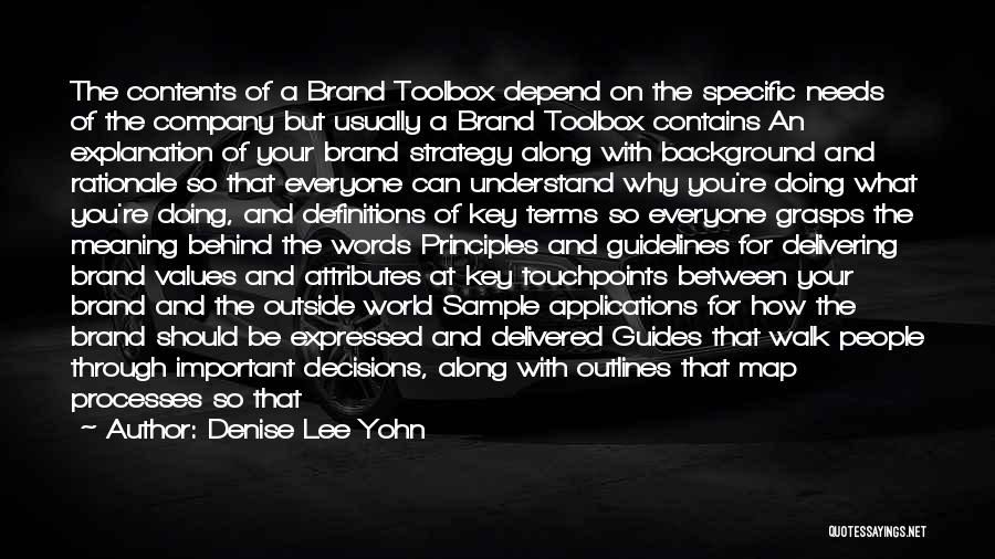 Denise Lee Yohn Quotes: The Contents Of A Brand Toolbox Depend On The Specific Needs Of The Company But Usually A Brand Toolbox Contains