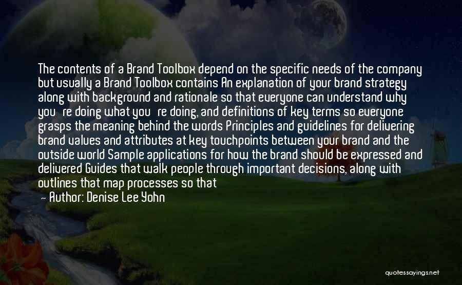 Denise Lee Yohn Quotes: The Contents Of A Brand Toolbox Depend On The Specific Needs Of The Company But Usually A Brand Toolbox Contains