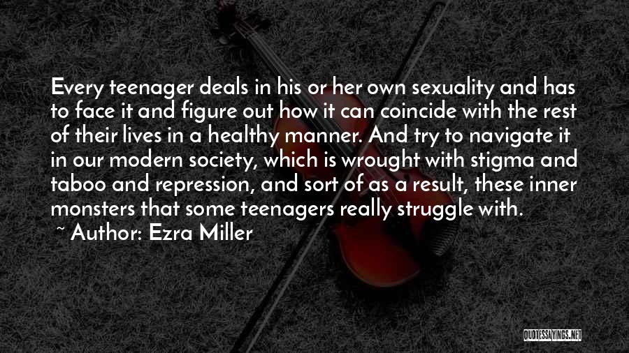 Ezra Miller Quotes: Every Teenager Deals In His Or Her Own Sexuality And Has To Face It And Figure Out How It Can