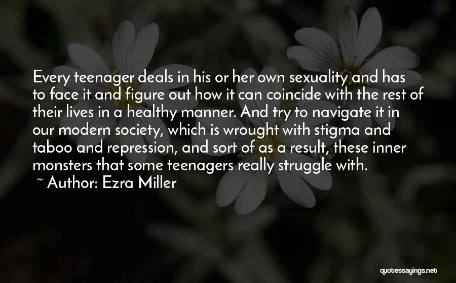 Ezra Miller Quotes: Every Teenager Deals In His Or Her Own Sexuality And Has To Face It And Figure Out How It Can